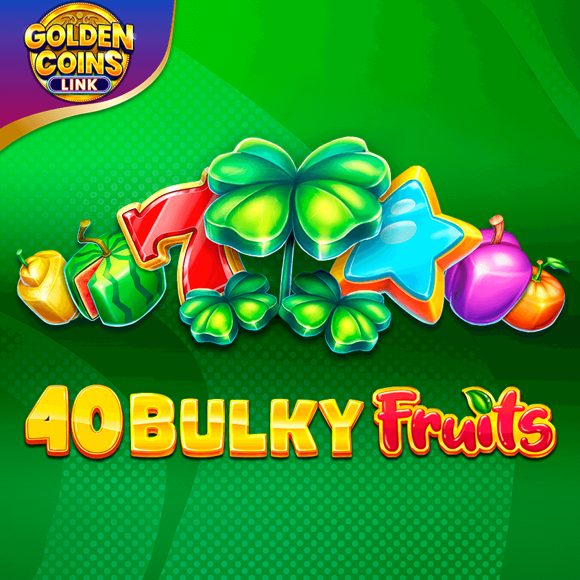40 Bulky Fruits Golden Coins Link
