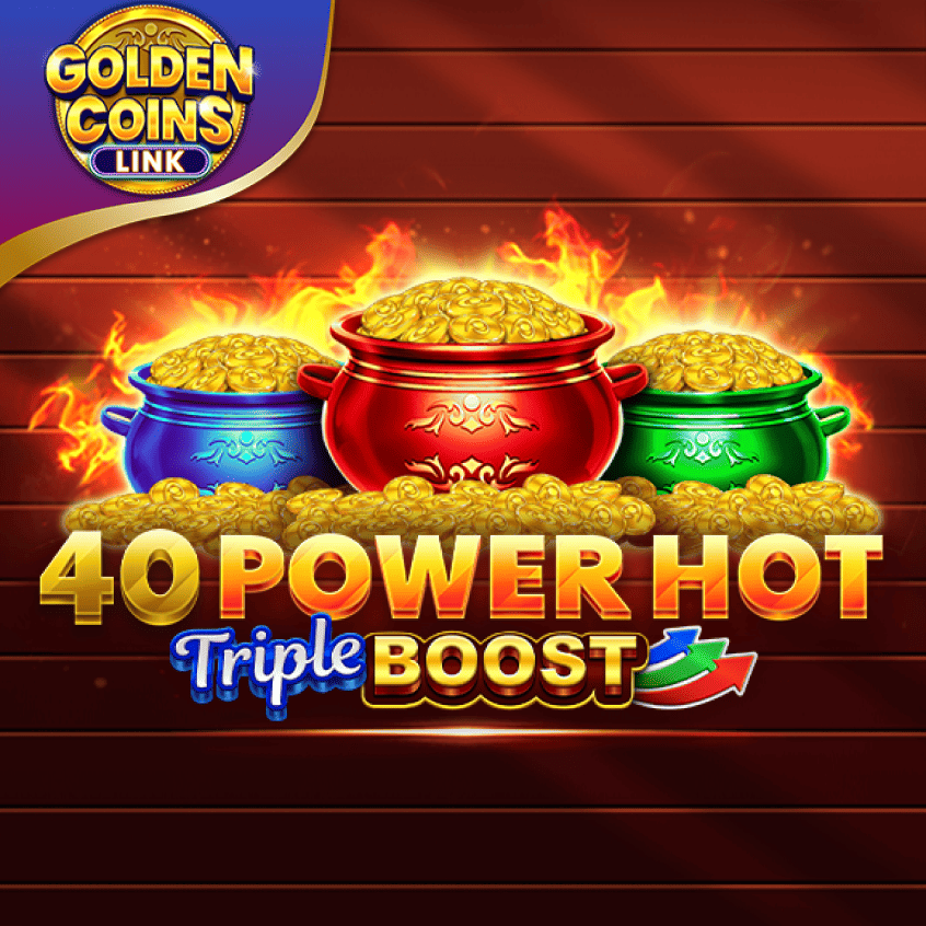40 Power Hot Triple Boost Golden Coins Link